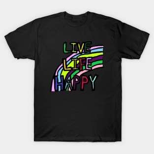 LIVE, LIFE, HAPPY T-Shirt